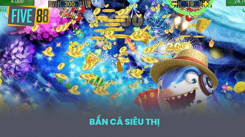 Bắn Cá Siêu Thị